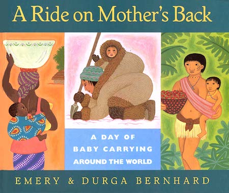 A Ride On Mother’s Back: A Day of Baby-Carrying Around the World